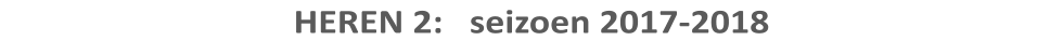 HEREN 2:   seizoen 2017-2018