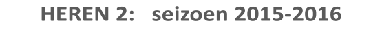 HEREN 2:   seizoen 2015-2016