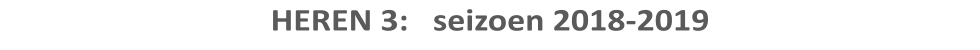 HEREN 3:   seizoen 2018-2019