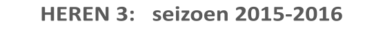 HEREN 3:   seizoen 2015-2016