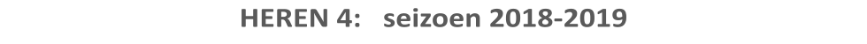 HEREN 4:   seizoen 2018-2019