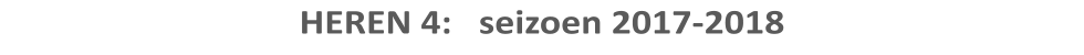 HEREN 4:   seizoen 2017-2018
