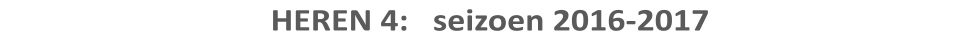 HEREN 4:   seizoen 2016-2017