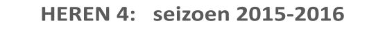 HEREN 4:   seizoen 2015-2016