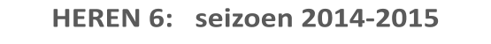 HEREN 6:   seizoen 2014-2015
