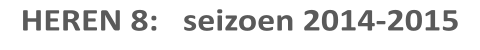 HEREN 8:   seizoen 2014-2015