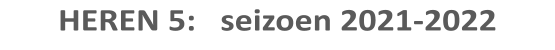 HEREN 5:   seizoen 2021-2022