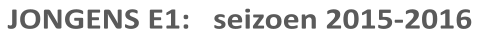 JONGENS E1:   seizoen 2015-2016