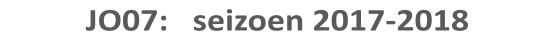 JO07:   seizoen 2017-2018